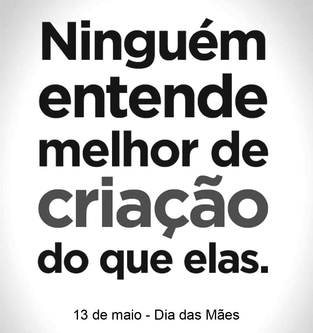 Peça gráfica com a frase "Ninguém entende melhor de criação do que elas" e a data do Dia das Mães.